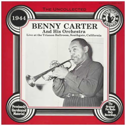 The Uncollected Benny Carter And His Orchestra -1944 - Live at the Trianon Ballroom