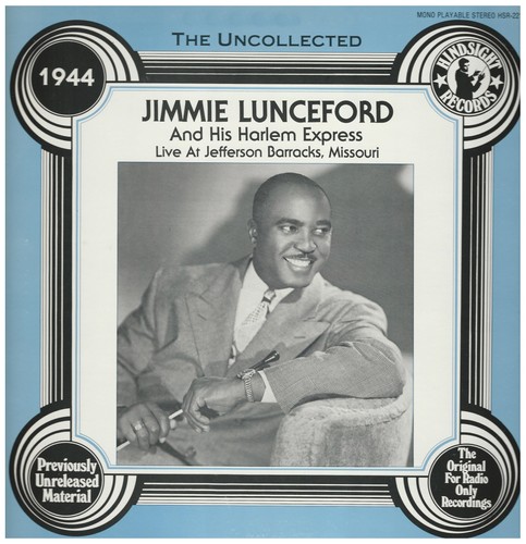 The Uncollected Jimmie Lunceford - Live At Jefferson Barracks, Missouri 1944