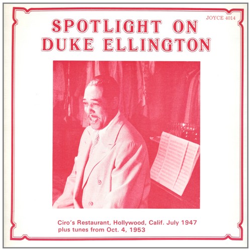 Spotlight On Duke Ellington - Ciro's Restaurant Hollywood 1947; Couer D'Alene, Idaho, 1953