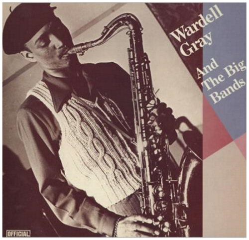 Wardell Gray And The Big Bands