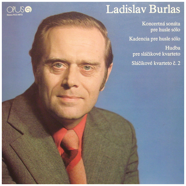 Ladislav Burlas: Sonata Concertante, Cadenza, String Quartets