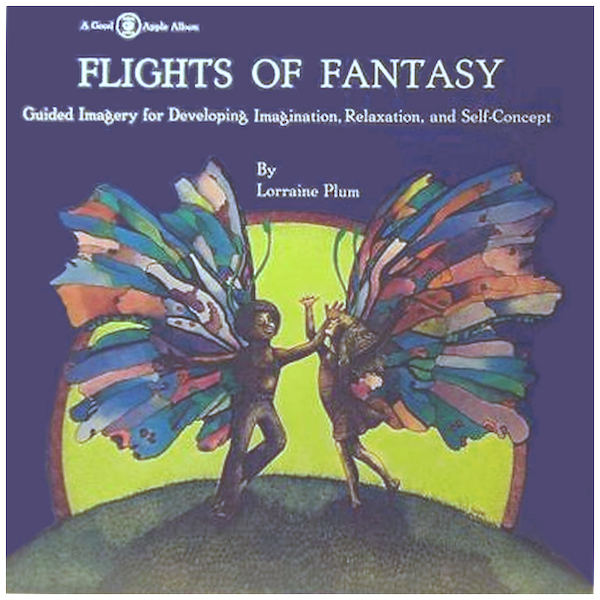 Flights of Fantasy - Guided Imagery  for Developing Imagination, Relaxation, and Self-Concept