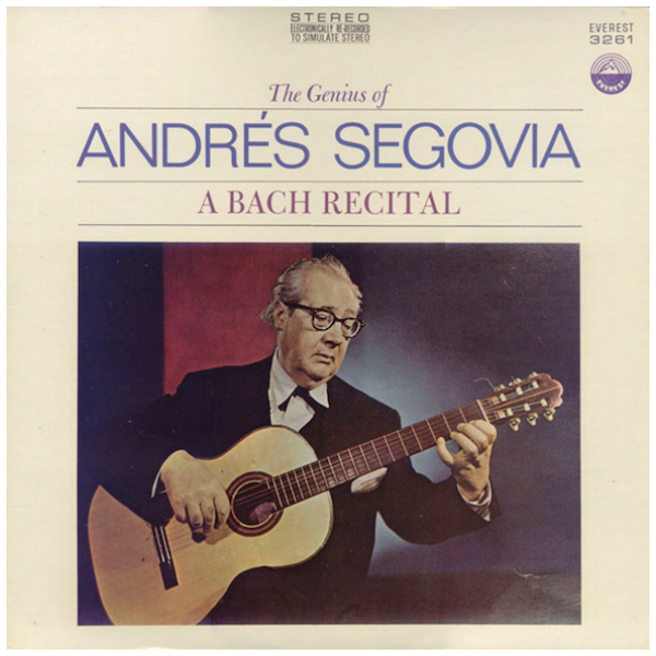 The Genius of Andres Segovia: A Bach Recital