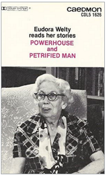 Eudora Welty Reads Her Stories: Powerhouse, Petrified Man