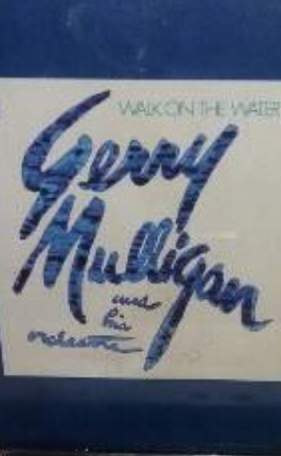 Gerry Mulligan and His Orchestra: Walk on the Water