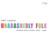 Unabashedly Folk, Songs and Tunes 1979-1985 (2 CDs)