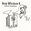 Deep Wireless 6 Radio Art Compilation - New Adventures in Sound Art [Double CD] [CD]