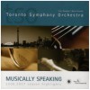 Musically Speaking 2006-2007 Season Highlights Toronto symphony Orchestra