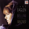 Jane Eaglen: Bellini, Wagner