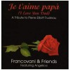 Je t'aime papa (I Love You Dad) - A Tribute to Pierre Elliott Trudeau