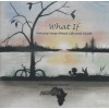 What If - Various Verse About Life and Death