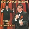 Houston MacPherson - Singing Comic Impressionist