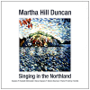 Martha Hill Duncan: Singing in the Northland