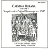 Carmina Burana Vol 1 - Songs from the Original Manuscript, ca.1300
