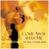 Come Away With Me - the Music of Norah Jones