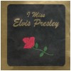 I Miss Elvis Presley
