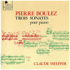 Pierre Boulez: Trois Sonates pour Piano