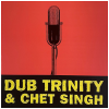 Dub Trinity & Chet Singh