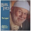 Burl Ives: The Legend, A Collection of Burl's Best Known and Most Loved Songs