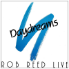 Daydreams: Rob Reed Live