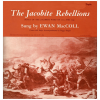 The Jacobite Rebellions - Songs of the Jacobite Wars of 1715 and 1745