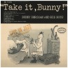 Take It, Bunny! Bunny Berigan and His Boys