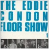 The Eddie Condon Floor Show Vol.1