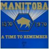 Manitoba - A Time To Remember 1870-1970