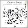 Given To Praise! The Spontaneous Poetry of Kenneth G. Mills