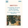 Britten: A Caremony of Carols; Friday Afternoons; Three Two-Part Songs